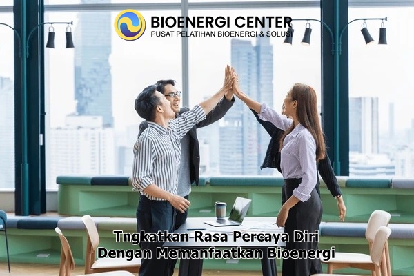 Manfaat Bioenergi Untuk Percaya Diri - Bioenergi Center